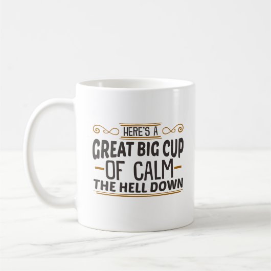 Big Cup of Calm The Hell Down Coffee Tasse (Links)