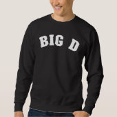 Big D Dallas Texas Pride From Dallas Big D Dallas Sweatshirt (Vorderseite)