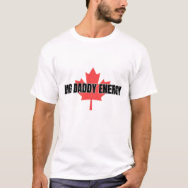 Big Daddy Energy Canadian Maple Leaf T-Shirt