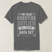 Big Data Funny Annoying Outlier Data Scientist App T-Shirt (Design vorne)