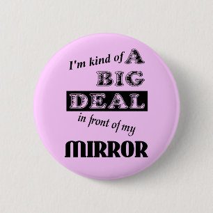Big Deal Mirror Funny Button Abzeichen Spaß