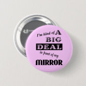 Big Deal Mirror Funny Button Abzeichen Spaß (Vorne & Hinten)