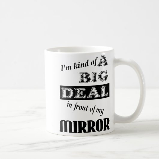 Big Deal Mirror Funny Mug Spaß Kaffeetasse (Rechts)