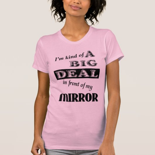Big Deal Mirror Funny Shirt Spaß (Vorderseite)