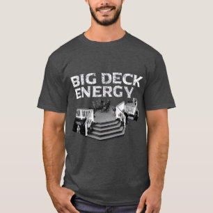 Big Deck Energy Funny Back Yard Deck Owner Puff T-Shirt