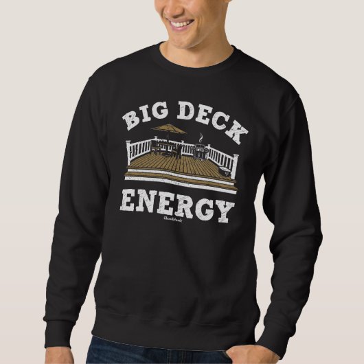 Big Deck Energy T-Shir Sweatshirt (Vorderseite)