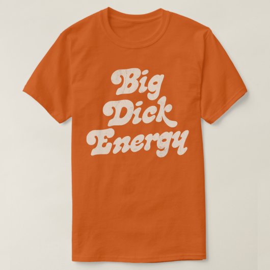 Big Dick Energy T-Shirt (Design vorne)