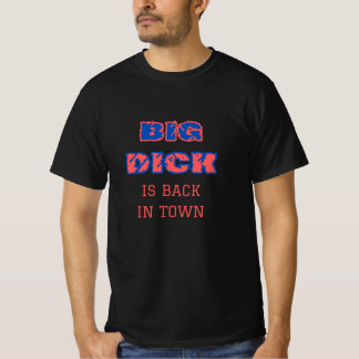 Big Dick ist wieder in der Stadt T-Shirt