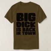 Big Dick ist wieder in der Stadt T-Shirt (Design vorne)