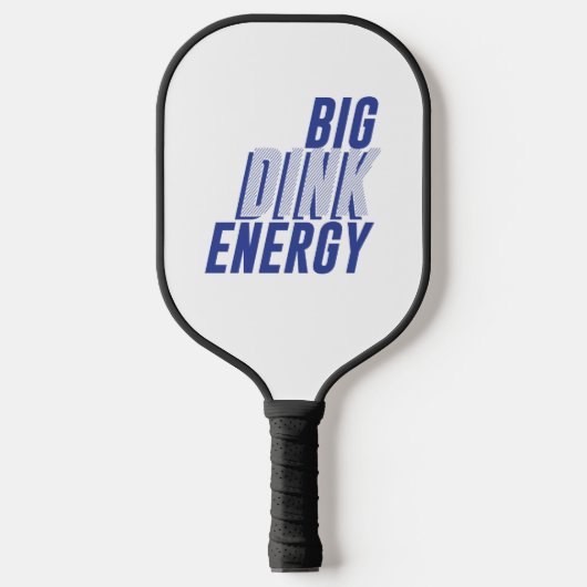 Big Dink Energy Pickleball Paddle (Vorderseite)