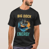 Big Dock Energy T-Shirt (Vorderseite)