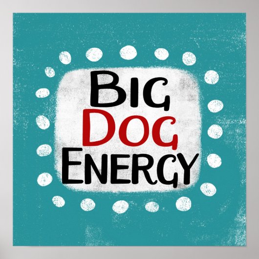 Big Dog Energy Poster Wall Art (Vorne)