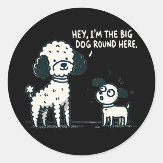 Big Dog Round Here - Poodle Cartoon, Dog Lover Runder Aufkleber