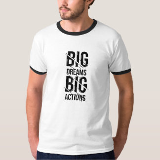 Big Dream Big Action T-Shirt