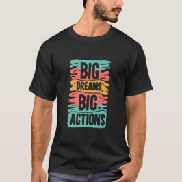 Big Dream Big Action Typografie Design T-Shirt