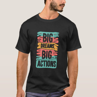 Big Dream Big Action Typografie Design T-Shirt