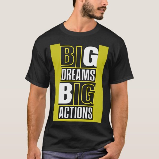 Big Dreams Big Actions Motivational Quotes Saying  T-Shirt (Vorderseite)