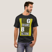 Big Dreams Big Actions Motivational Quotes Saying  T-Shirt (Vorne ganz)