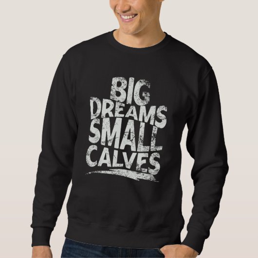Big Dreams Small Calves Gym Merch Chris Cbum Class Sweatshirt (Vorderseite)