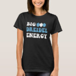 Big Dreidel Energy Hanukkah, Dreidel Menorah Funny T-Shirt<br><div class="desc">Big Dreidel Energy Hanukkah,  Dreidel Menorah Funny Chanukah</div>