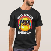 Big Duck Energy Duckie I Love Ducks Lovers Funny R T-Shirt (Vorderseite)