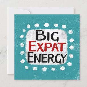 Big Expat Energy Grußkarte Karte