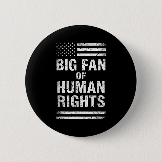 Big Fan Of Human Rights Distressed American Flag A Button (Vorderseite)