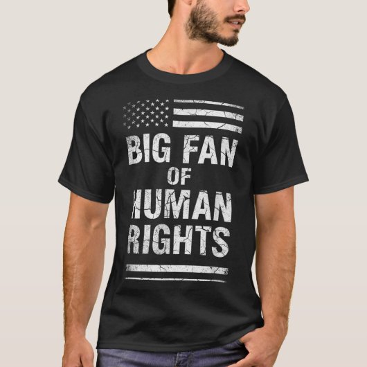 Big Fan Of Human Rights Distressed American Flag A T-Shirt (Vorderseite)