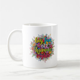 Big Fan of Human Rights Floral Design Kaffeetasse