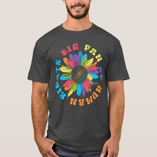 Big Fan Of Human Rights Sunflower T-Shirt (Vorderseite)