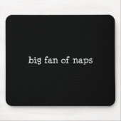 Big Fan Of Naps, Funny, Jokes, Sarcastic  Mousepad (Vorne)
