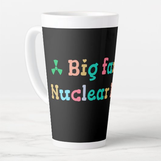 Big Fan of Nuclear Power Milchtasse (Linke Ecke)