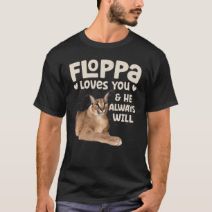 Big Floppa Caracal Cat Meme Floppa Lieben You He A T-Shirt