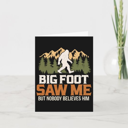Big Foot sah mich Sasquatch Gläubigen draußen und Karte (Vorderseite)