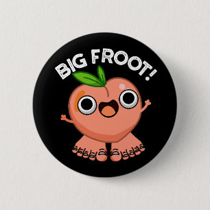 Big Froot Funny Big Foot Puff Dark BG Button