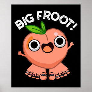 Big Froot Funny Big Foot Puff Dark BG Poster