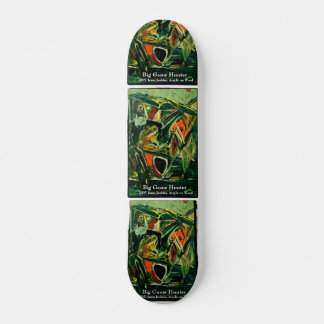 BIG GAME HUNTER SKATEBOARD