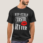 Big Girls Geschmack besser T-Shirt (Vorderseite)