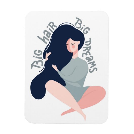 Big Hair Big Dreams Magnet (Vertikal)