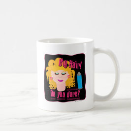 Big Hair Do Ya wagen! Kaffeetasse