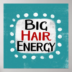 Big Hair Energy Poster Mauer