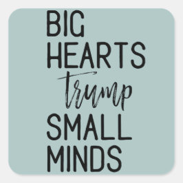 Big Hearts Trump Small Minds Anti-Trump-Widerstand Quadratischer Aufkleber