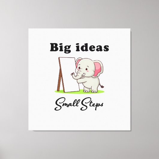 "Big Ideas, Small Steps" elephant animal dreams  Leinwanddruck (Vorderseite)