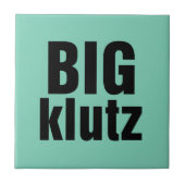 Big Klutz Fliese (Vorderseite)