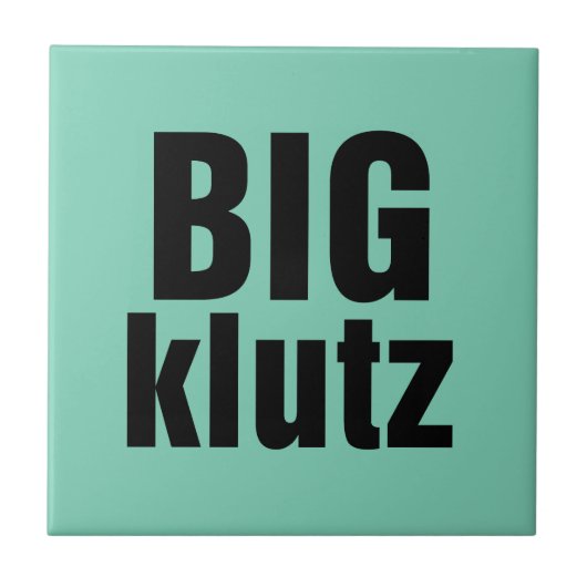 Big Klutz Fliese (Vorderseite)