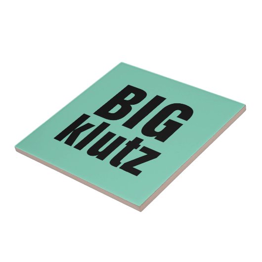 Big Klutz Fliese (Seite)