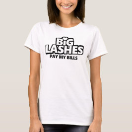 Big Lashes bezahlen meine Rechnungen T-Shirt