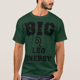 Big Leo Energy Astrology July August Birthday Zodi T-Shirt
