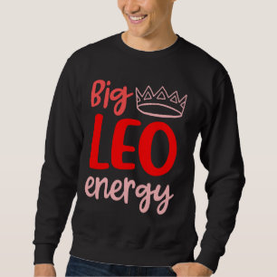 Big Leo Energy Women Leo Queen Zodiac Leo Saison B Sweatshirt