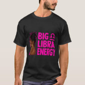 Big Libra Energy Birthday Loc'd Woman Zodiac Bday T-Shirt (Vorderseite)